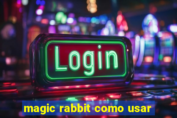 magic rabbit como usar